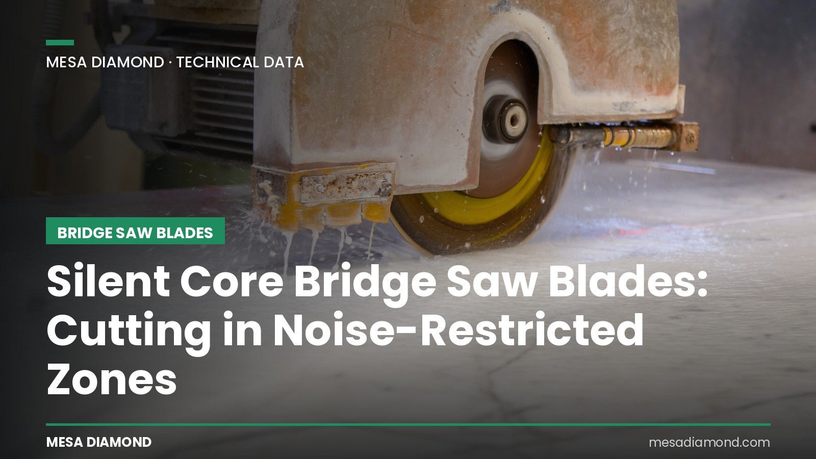 Silent Core Bridge Saw Blades: Cutting Marble and Granite in Noise-Restricted Zones (XS300 vs XG25) - Mesa Diamond