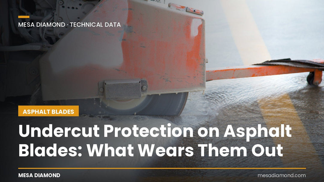 Undercut Protection on Asphalt Blades: Stopping Core Erosion Before It Eats Your Segments - Mesa Diamond